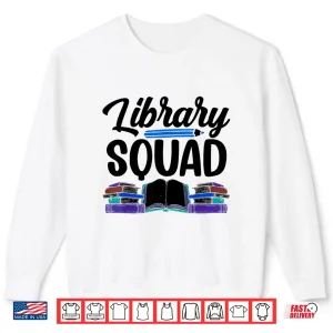 Sweatshirt Library Squad Lover Librarian Books Sayings Shirt