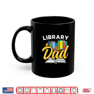 Mug Library Dad Lover Librarian Sayings Books Father Daddy Papa Shirt