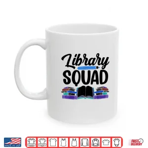Mug Library Squad Lover Librarian Books Sayings Shirt