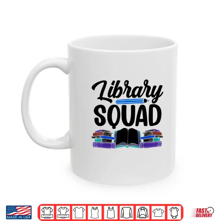 Mug Library Squad Lover Librarian Books Sayings Shirt