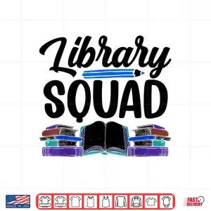 Design Library Squad Lover Librarian Books Sayings Shirt