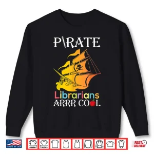 Sweatshirt Pirate Librarians Arrr Cool Students Happy Halloween Day Me Shirt