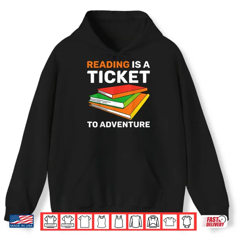 Reading Is A Ticket To Adventure Bookworms Reading Adventure Shirt 1 Hoodie Reading Is A Ticket To Adventure Bookworms Reading Adventure Shirt