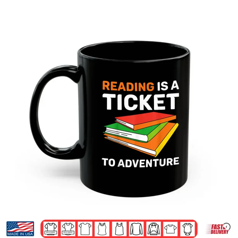 Reading Is A Ticket To Adventure Bookworms Reading Adventure Shirt 3 Mug Reading Is A Ticket To Adventure Bookworms Reading Adventure Shirt