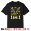 So Many Books So Little Time Reading Read Lover Reader Gift Shirt