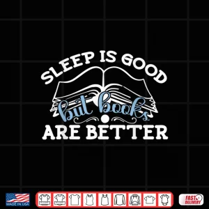 Design Sleep Is Good But I Reading Design Libraries And Book Lovers Shirt