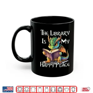 Mug The Library Is My Happy Place Dragon Teacher Shirt