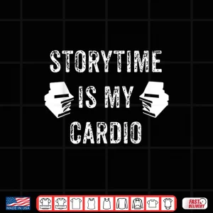 Design Storytime Is My Cardio Tshirt For ChildrenS Librarians