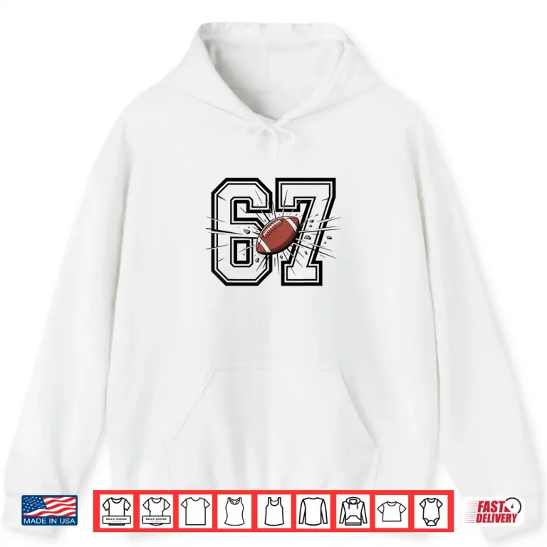 Hoodie 67 Football 6 7 Meme Six Seven Sports Kids Men Women Shirt