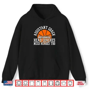 Hoodie Assistant Coach Because Head Coaches Need Heroes Too Shirt