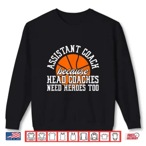 Sweatshirt Assistant Coach Because Head Coaches Need Heroes Too Shirt