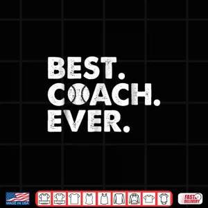 Design Best Coach Ever Baseball Coach T Shirt