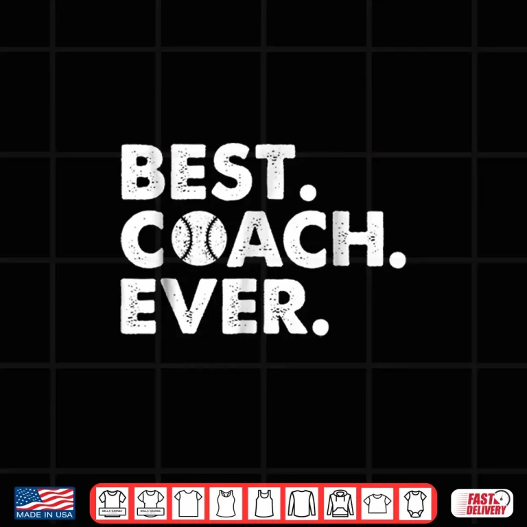 Design Best Coach Ever Baseball Coach T Shirt