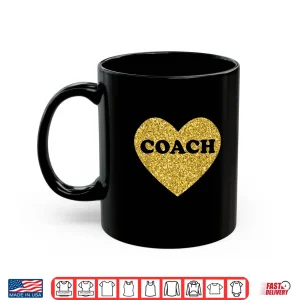 Mug Coach For Women And Men Heart Sports Coaches Shirt