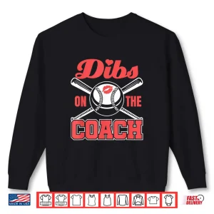 Sweatshirt Dibs On The Coach Baseball Coaches Wife Girlfriend Shirt