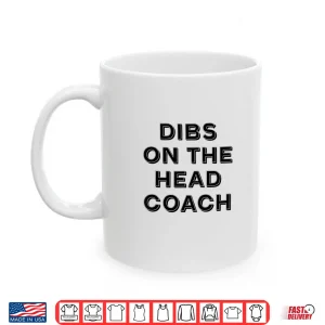 Mug Dibs On The Head Coach Shirt
