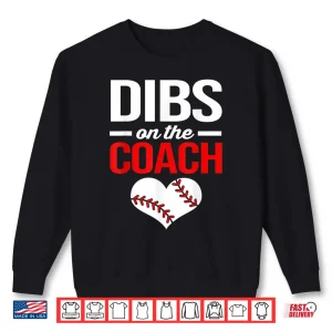 Sweatshirt Dibs On The Coach Baseball Women Shirt