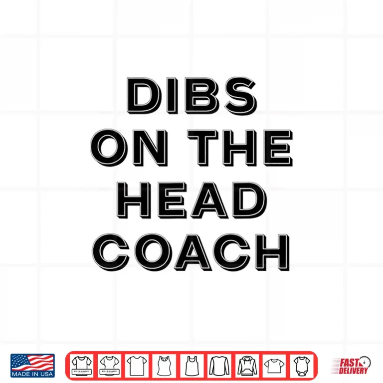Design Dibs On The Head Coach Shirt