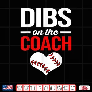 Design Dibs On The Coach Baseball Women Shirt