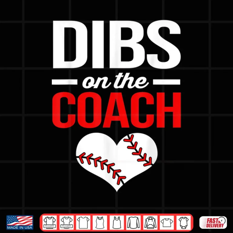 Design Dibs On The Coach Baseball Women Shirt