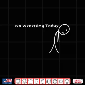 Design Funny No Wrestling Today Forfor Wrestlers Coaches Athletes Shirt