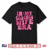In My Coaches Wife Era Football Basketball Wife Husband Tee Shirt