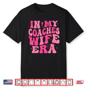 In My Coaches Wife Era Football Basketball Wife Husband Tee Shirt