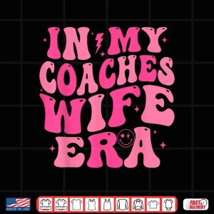 Design In My Coaches Wife Era Football Basketball Wife Husband Tee Shirt