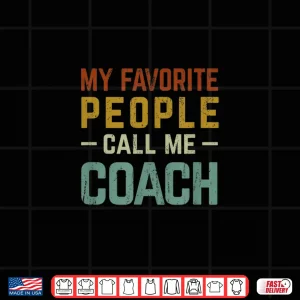 Design My Favorite People Call Me Coach Shirt