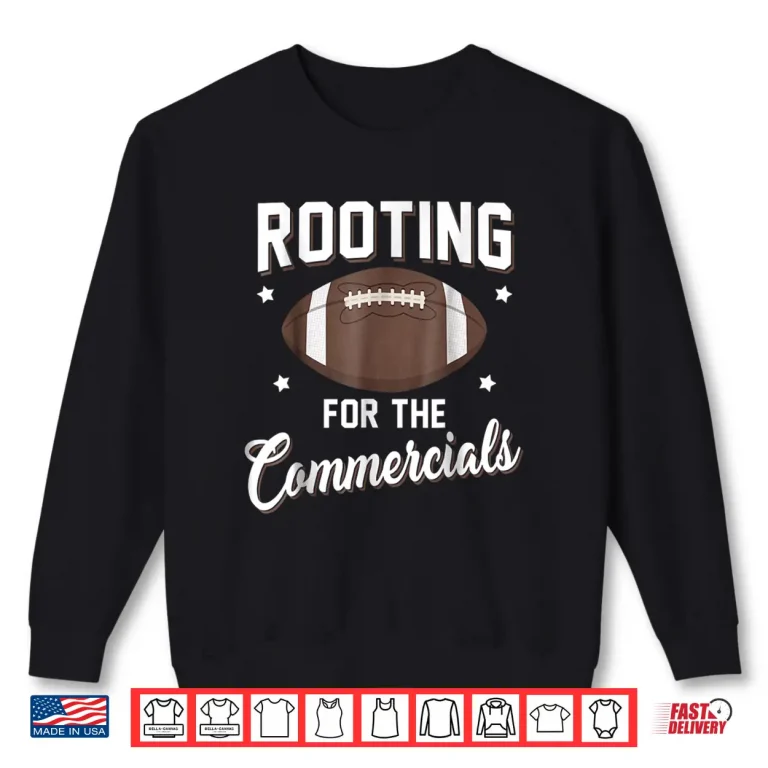 Sweatshirt Rooting For The Commercials Shirt Football Players Shirt
