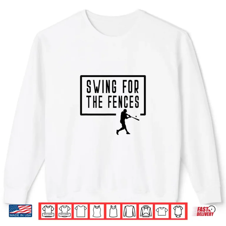 Sweatshirt Swing For The Fences Baseball Batter Homerun Saying Player Shirt