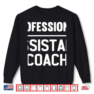 Sweatshirt Assistant Coach T Shirt Gift Idea Professional Coaches