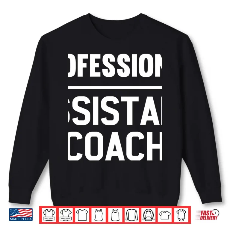 Sweatshirt Assistant Coach T Shirt Gift Idea Professional Coaches