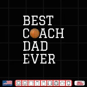 Design Best Basketball Coach Dad Ever Coaching Fathers Gift Shirt