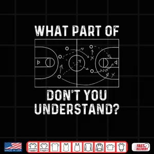 Design Basketball Coach Funny What Part Of DonT You Understand Shirt