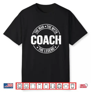 Coach The Man The Myth The Legend Coaches Vintage Shirt