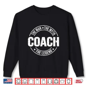 Sweatshirt Coach The Man The Myth The Legend Coaches Vintage Shirt