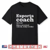 Esports Coaches Are Cooler Funny Appreciation Shirt