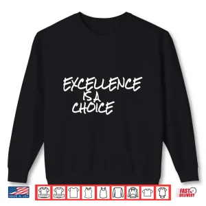 Sweatshirt Excellence Is A Choice Shirt Inspirational Coaches Gift