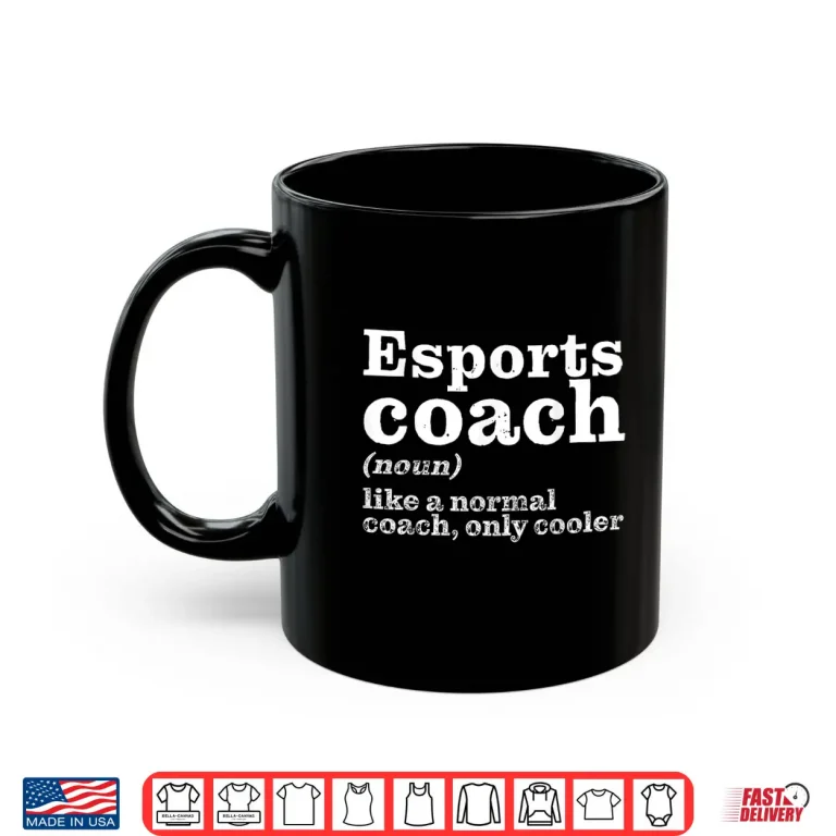 Mug Esports Coaches Are Cooler Funny Appreciation Shirt