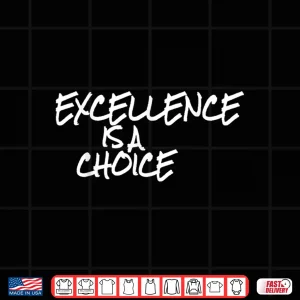 Design Excellence Is A Choice Shirt Inspirational Coaches Gift