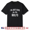 Funny Workout Training Gym Cardio Im Just Here For The Milfs Shirt