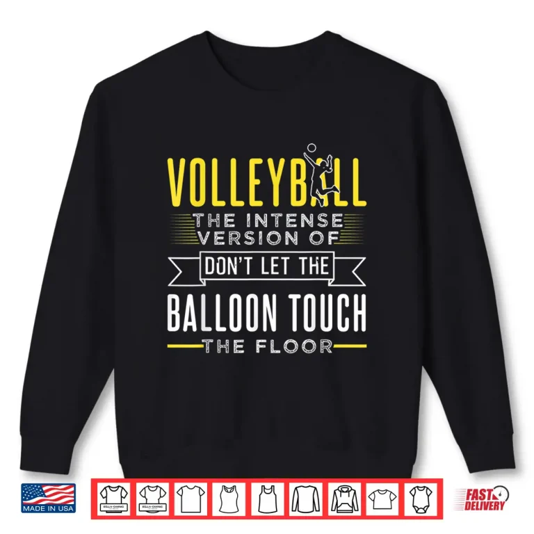 Sweatshirt Funny Volleyball Design For Player Shirt