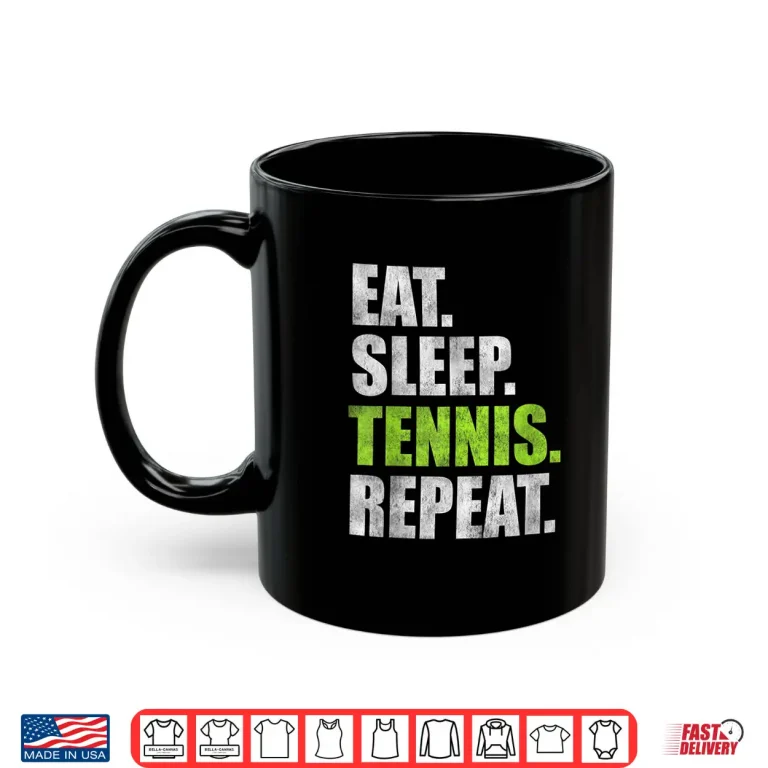 Mug Eat Sleep Tennis Repeat Shirt