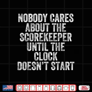 Design Funny Basketball Scorekeeper Clock Court Volunteer Parent Shirt