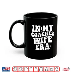 Mug In My Coaches Wife Era Football Basketball Wife Husband Shirt