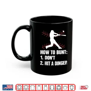 Mug How To Bunt DonT Hit A Dinger Hitter Funny Baseball Player Shirt