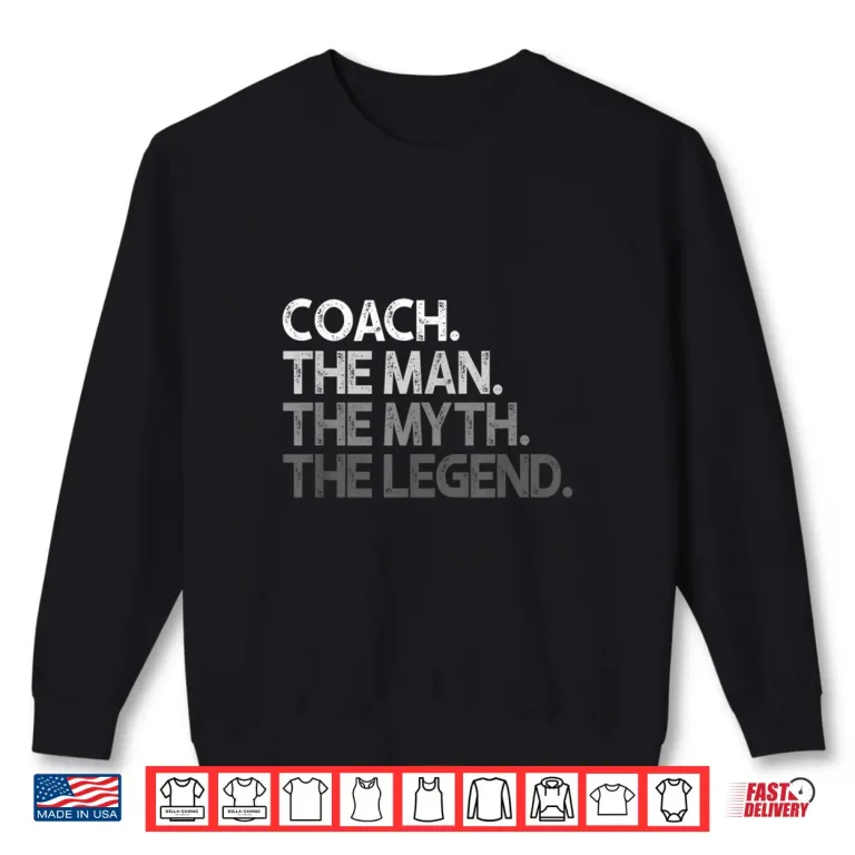 Sweatshirt Mens Coach Shirt Coaches Gift The Man Myth Legend Coaching Shirt