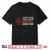 Not Yelling Just My Basketball Coach Voice For Coaches Sport Shirt