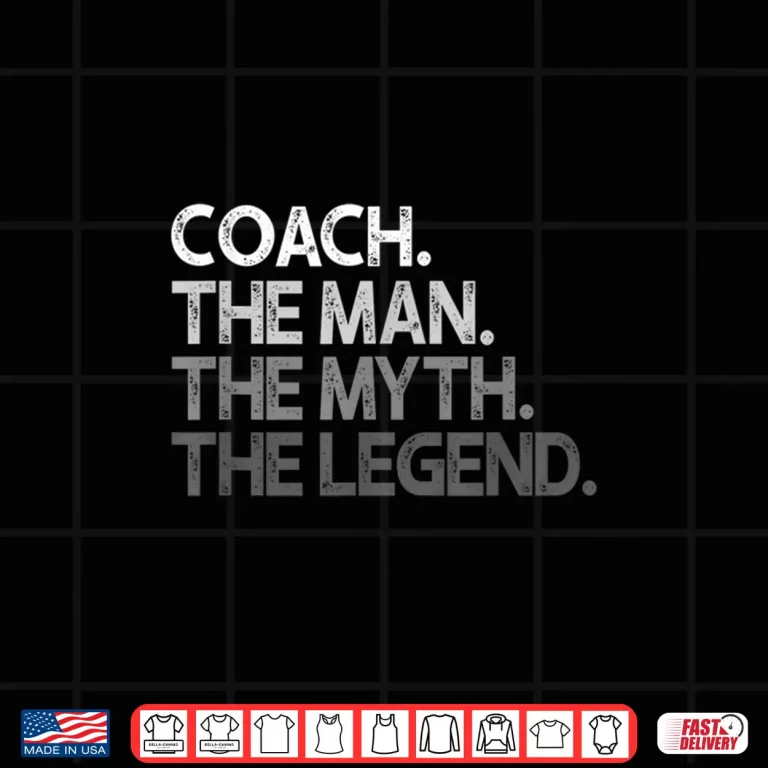 Design Mens Coach Shirt Coaches Gift The Man Myth Legend Coaching Shirt